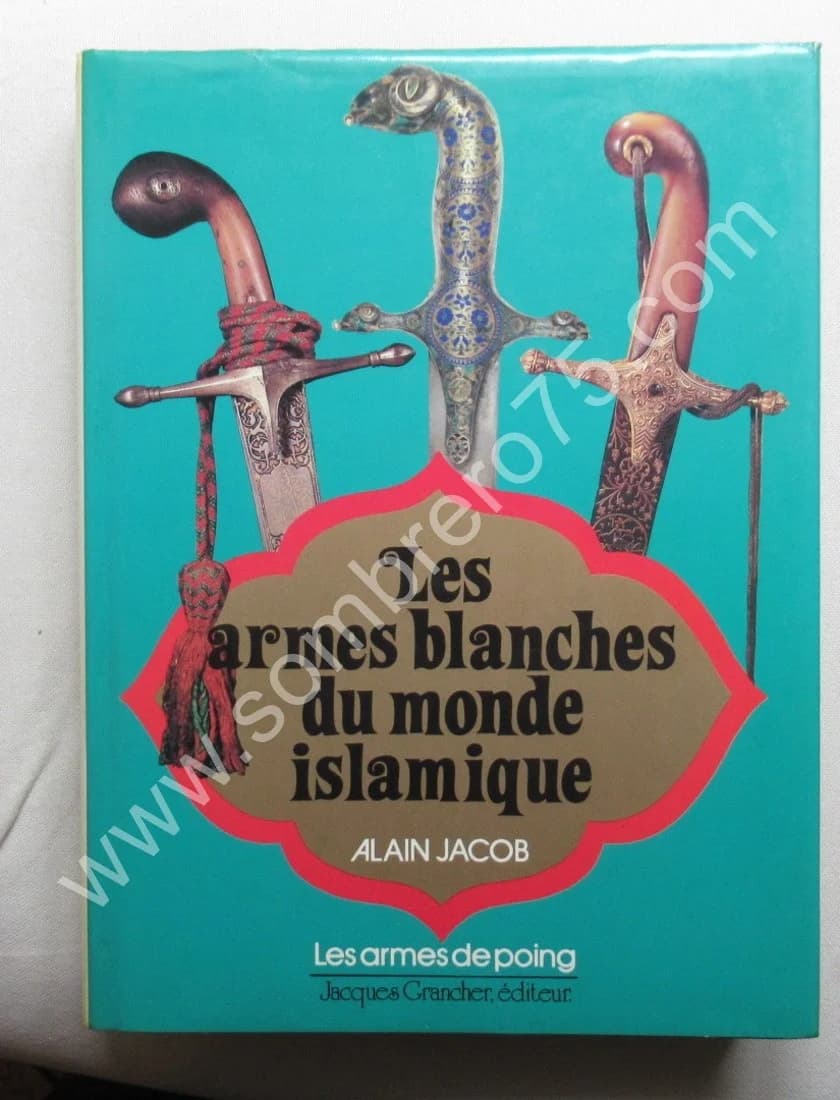 Les Armes Blanches du Monde Islamique