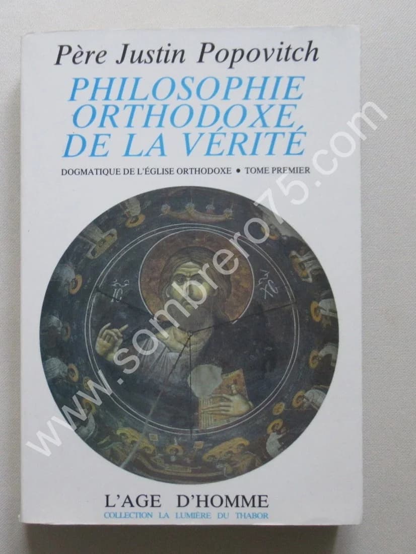 Philosophie Orthodoxe de la Vérité. Tome 1. J. POPOVITCH