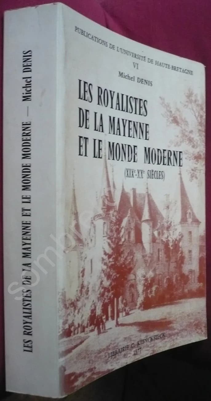 Les Royalistes de la Mayenne et le Monde Moderne XIXe - XXe Siècles