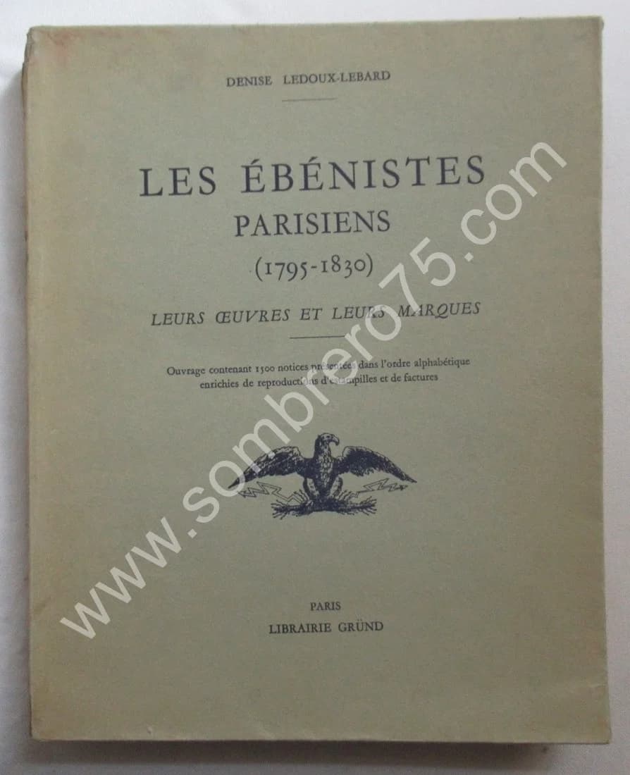 Les Ebénistes Parisiens (1795-1830. Leurs oeuvres et leurs marques