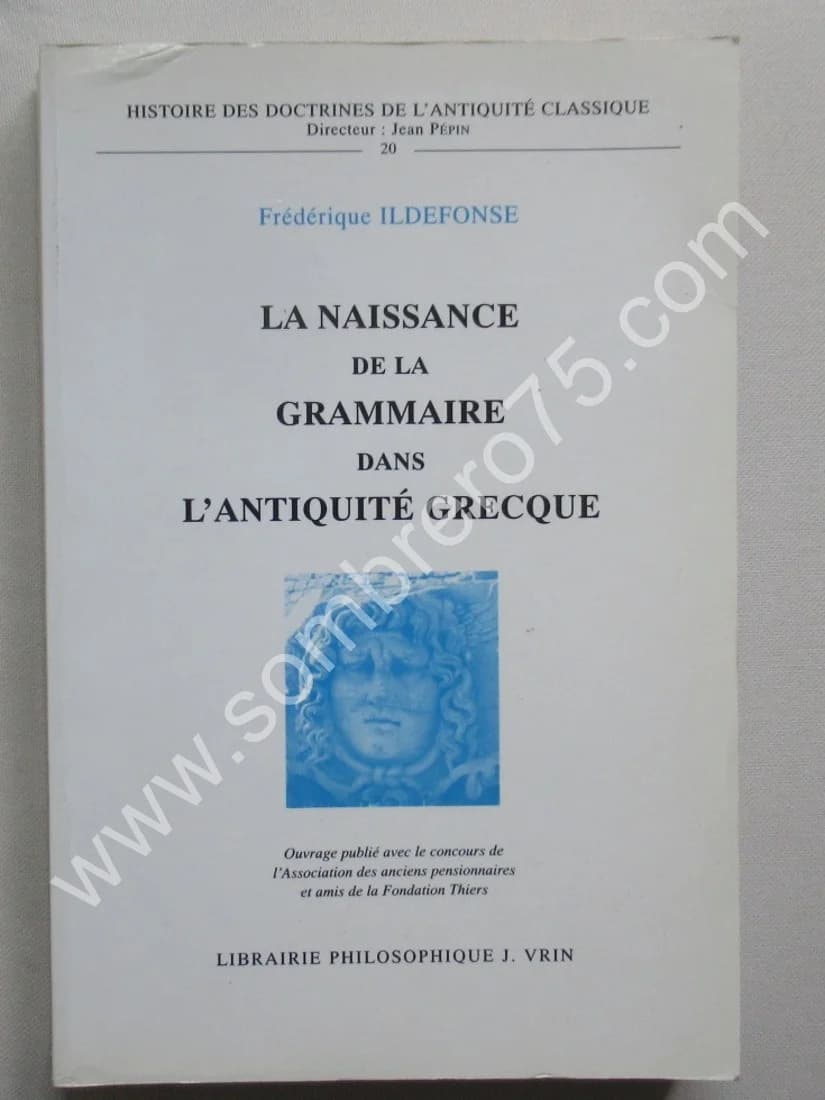 La Naissance de la Grammaire dans l'Antiquité Grecque. Fred. ILDEFONSE