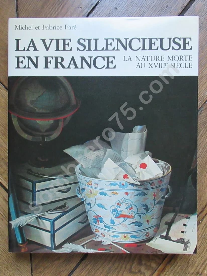 La Vie Silencieuse en France - La Nature Morte au XVIIIe