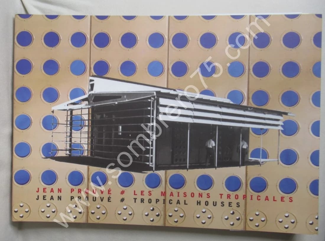 Jean Prouvé - Les Maisons Tropicales