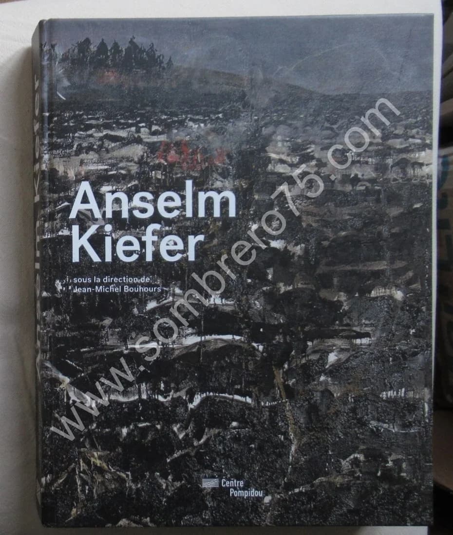 Anselm KIEFER. Rétrospective. G. Pompidou. J M BOUHOURS