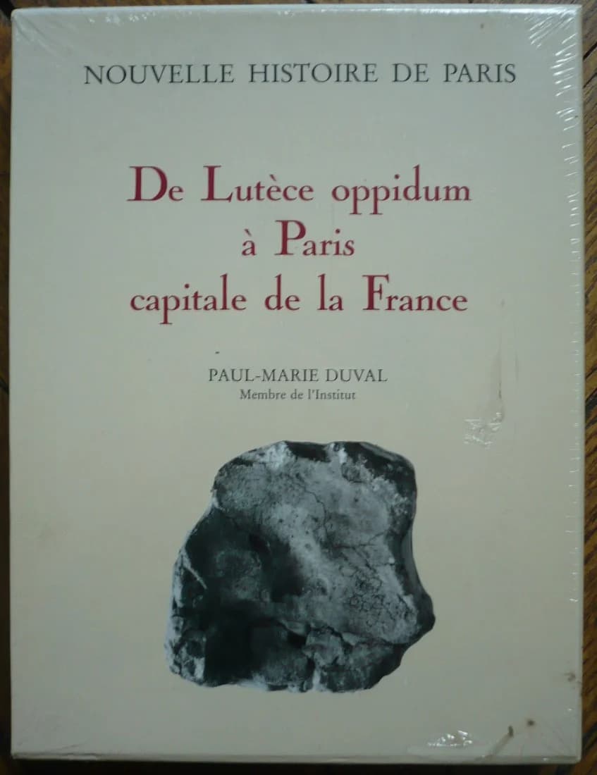 Nouvelle Histoire de Paris. De Lutèce Oppidum à Paris Capitale de la France