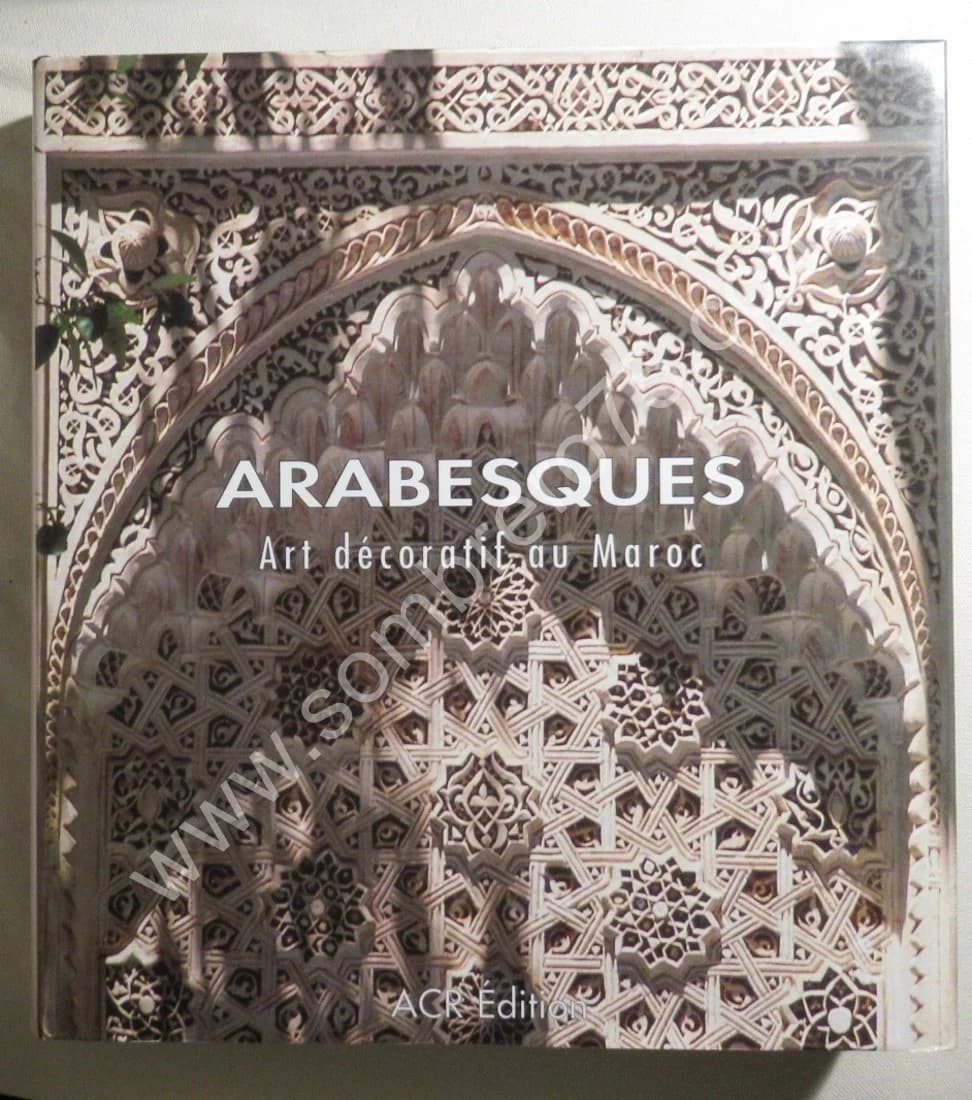 Arabesques - Art Décoratif au Maroc. Jean Marc CASTERA