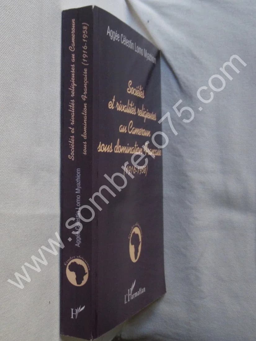 Sociétés et Rivalités Religieuses au Cameroun sous domination Française. LOMO MYAZHIOM - Image 2