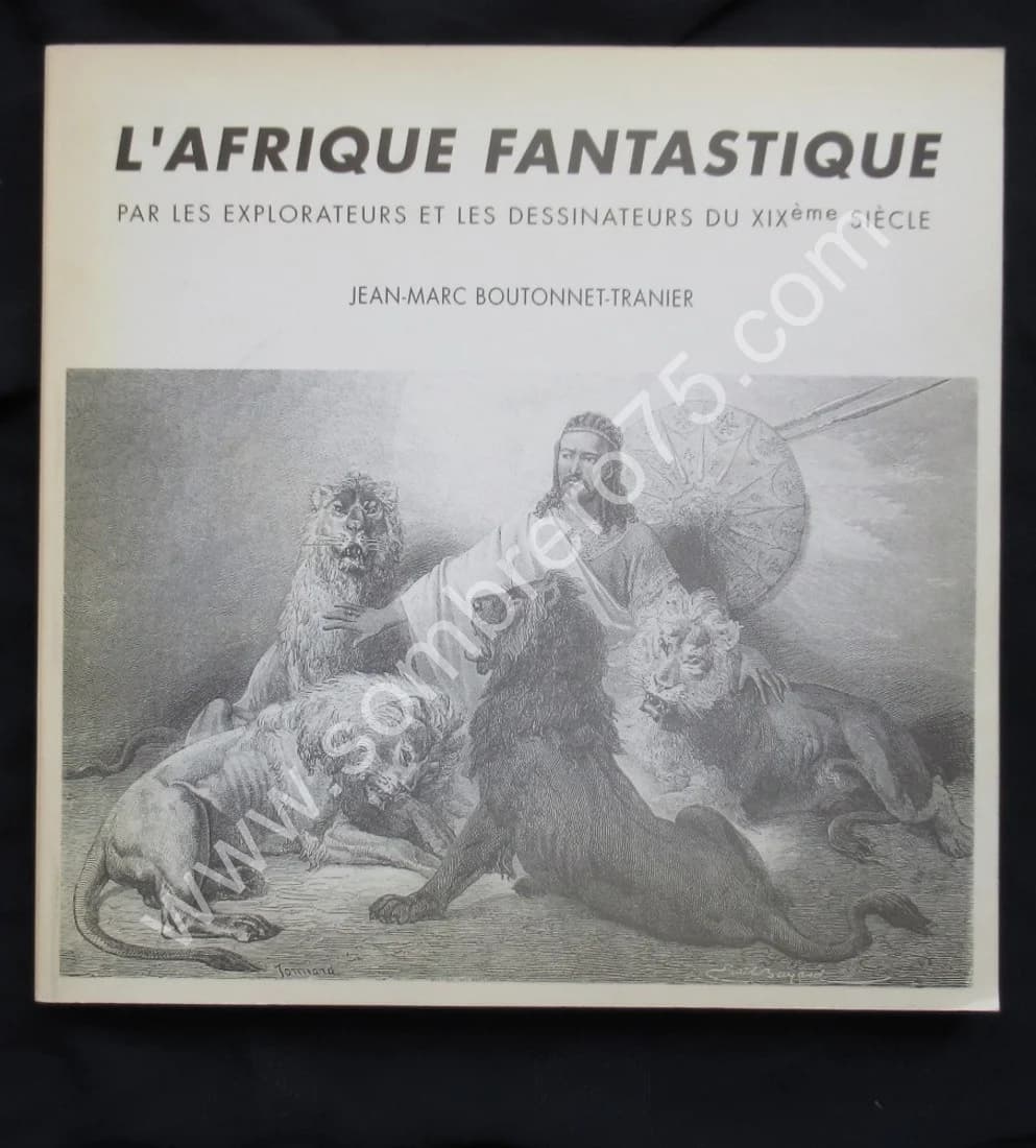 L'Afrique Fantastique par les Explorateurs et les Dessinateurs du XIXe