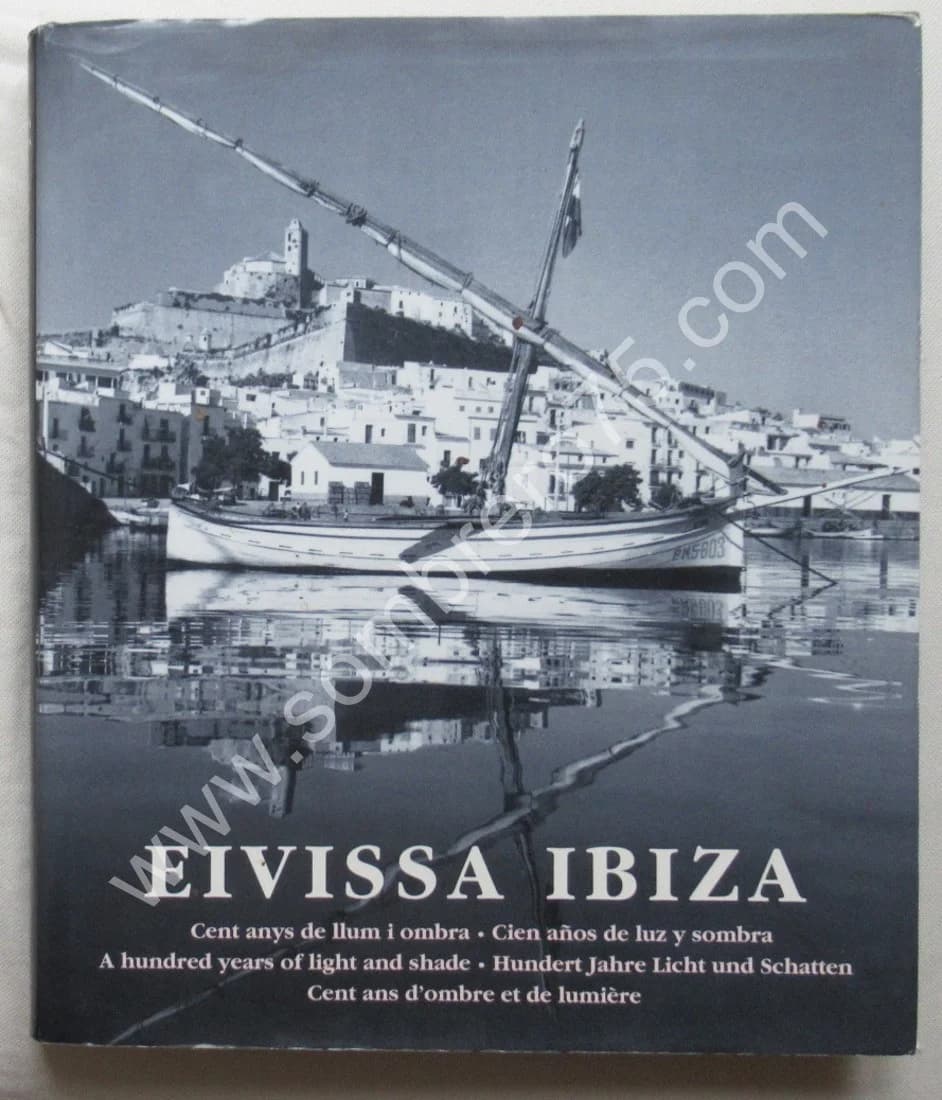 Eivissa Ibiza. Cent ans d'Ombre et de Lumière