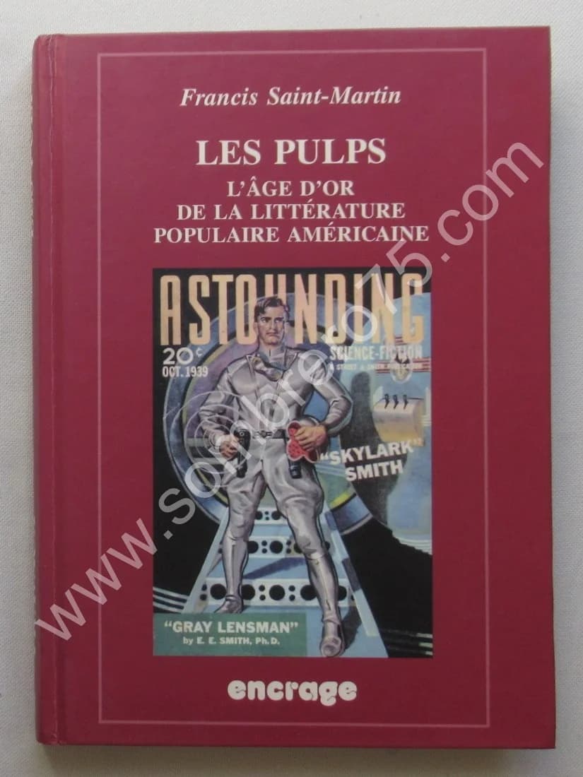 Les Pulps L'Âge d'Or de la Littérature Populaire Américaine. Fr. SAINT MARTIN