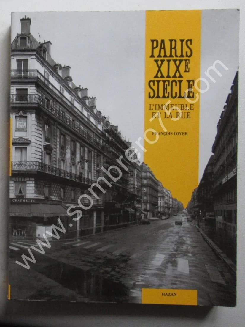 Paris XIXe siècle. L'Immeuble et la Rue. François Loyer