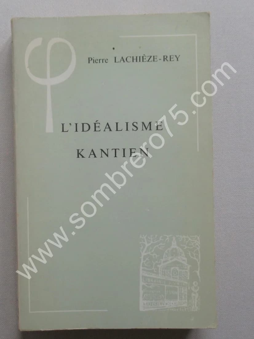 L'Idéalisme Kantien. Pierre LACHIEZE REY