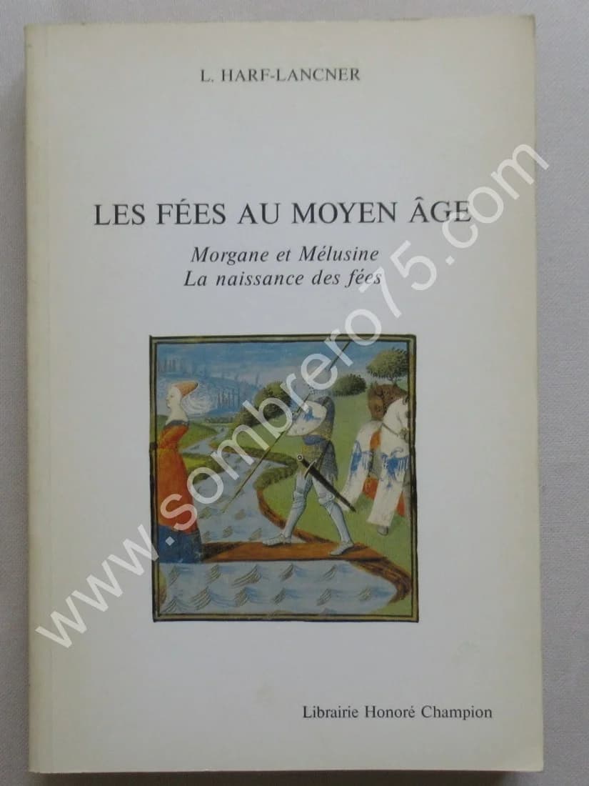 Les Fées au Moyen Age. Morgane et Mélusine. L. HARF-LANCNER