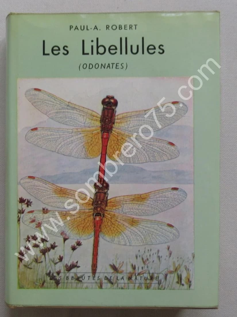 Les Libellules (Odonats). Paul A. ROBERT