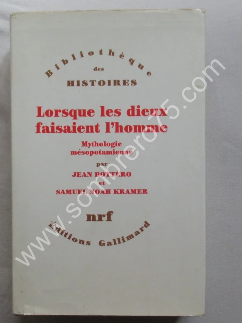 Lorsque les Dieux faisaient l'Homme. Mythologie mésopotamienne