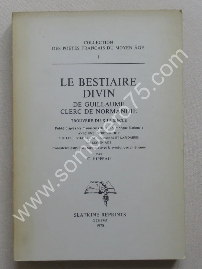 Le Bestiaire Divin de Guillaume Clerc de Normandie. Trouvère du XIIIe