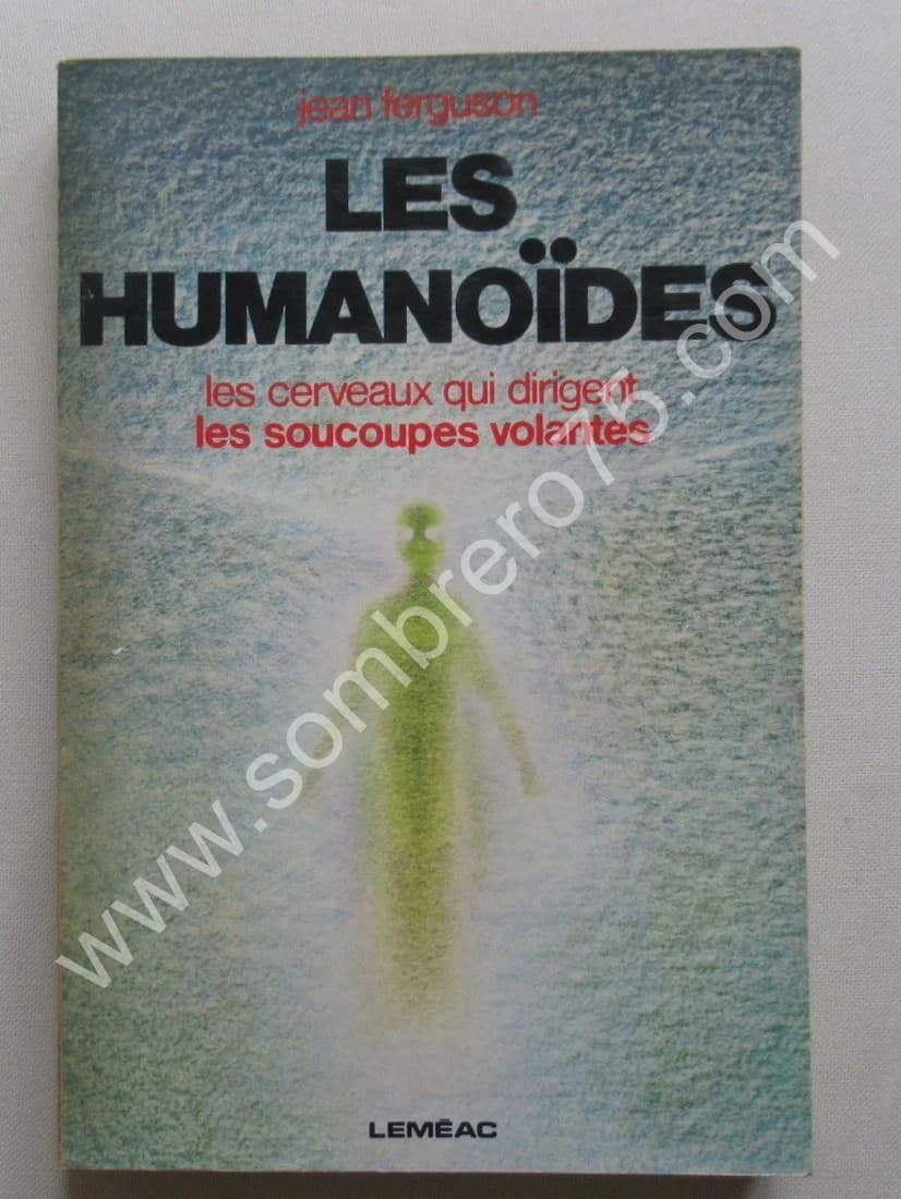 Les Humanoïdes. Les cerveaux qui dirigent les soucoupes volantes
