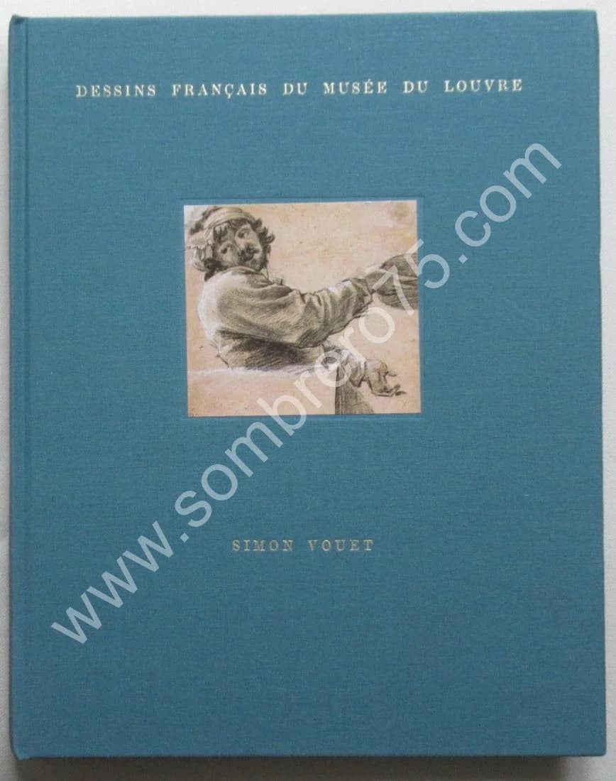 Inventaire Général des Dessins de Simon VOUET 1590-1649. Dessins Français du Musée du Louvre