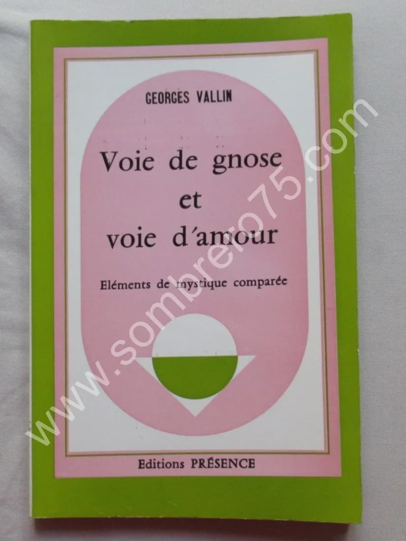 Voie de Gnose et Voie d'Amour. Eléments de mystique comparée