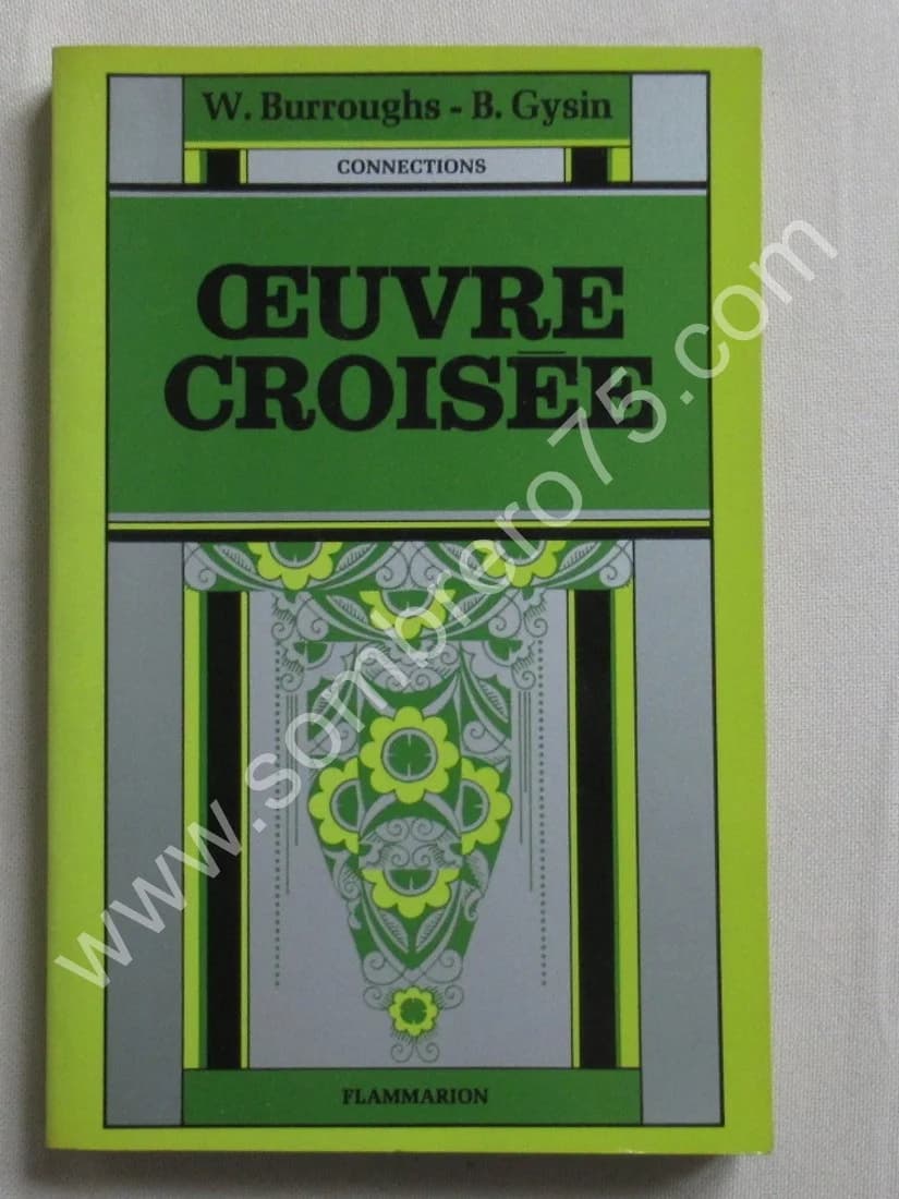 Oeuvre Croisée. W. BURROUGHS -B. GYSIN