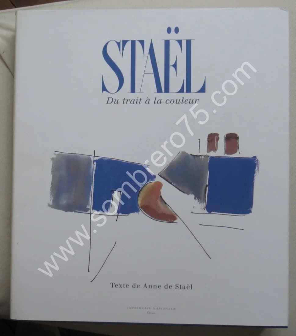 Staël - Du trait à la couleur. Anne de Staël