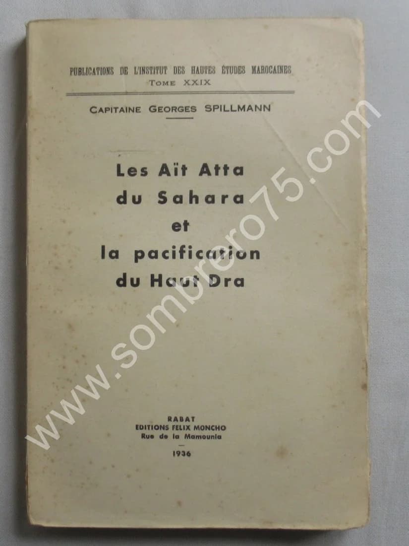 Les Aït Atta du Sahara et la Pacification du Haut Dra. Envoi. Capitaine SPILLMANN