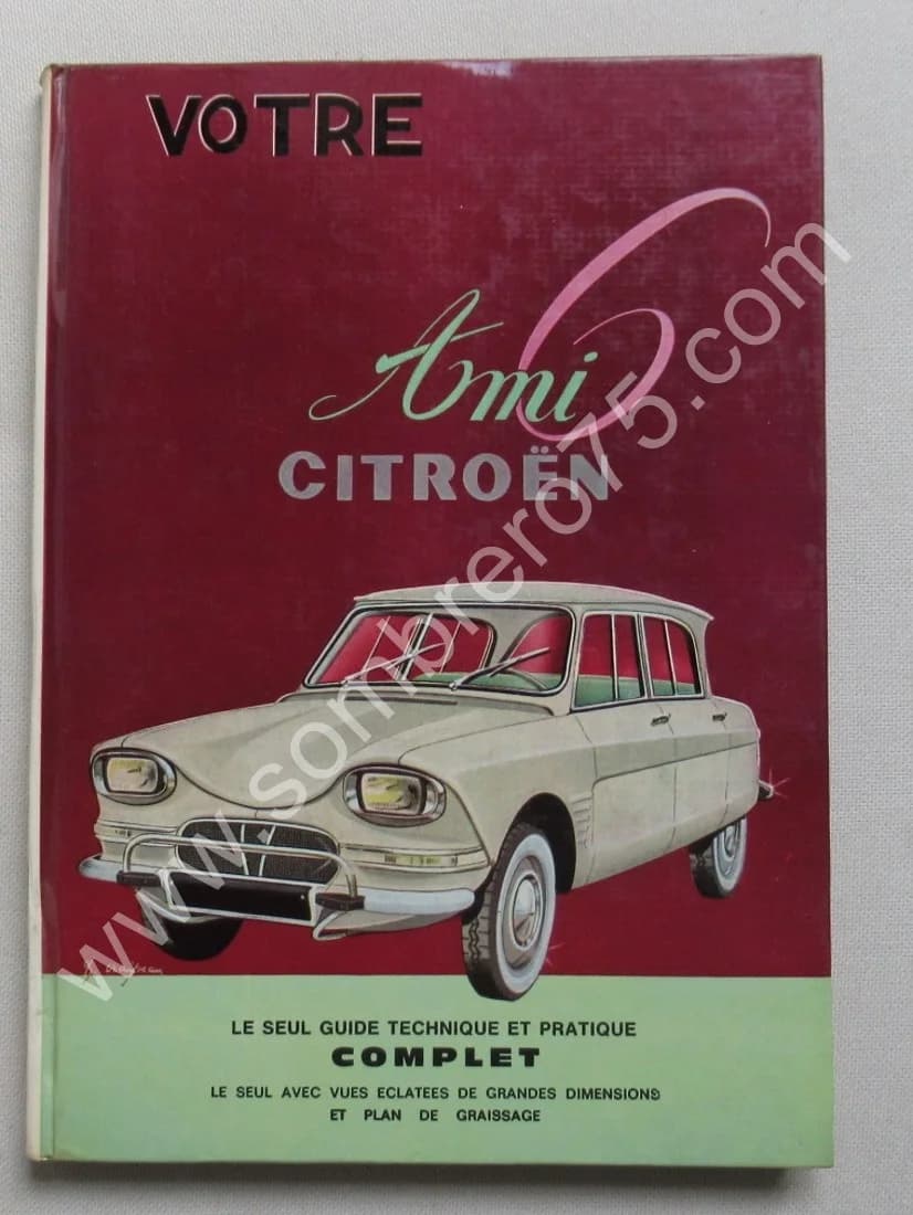Votre Ami 6 Citroën. Guide technique et pratique Complet. 1970