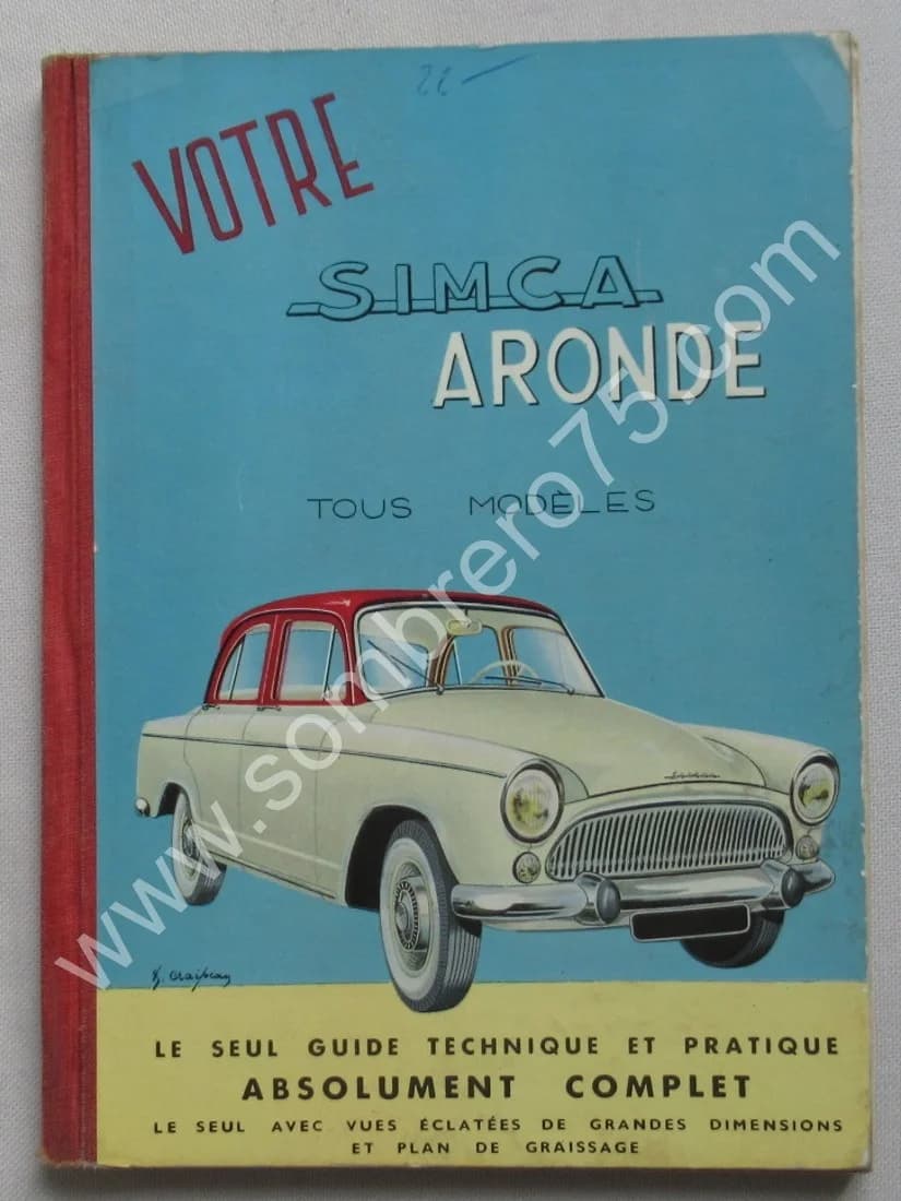 Votre Simca Aronde tous modèles. Guide Technique et Pratique Complet