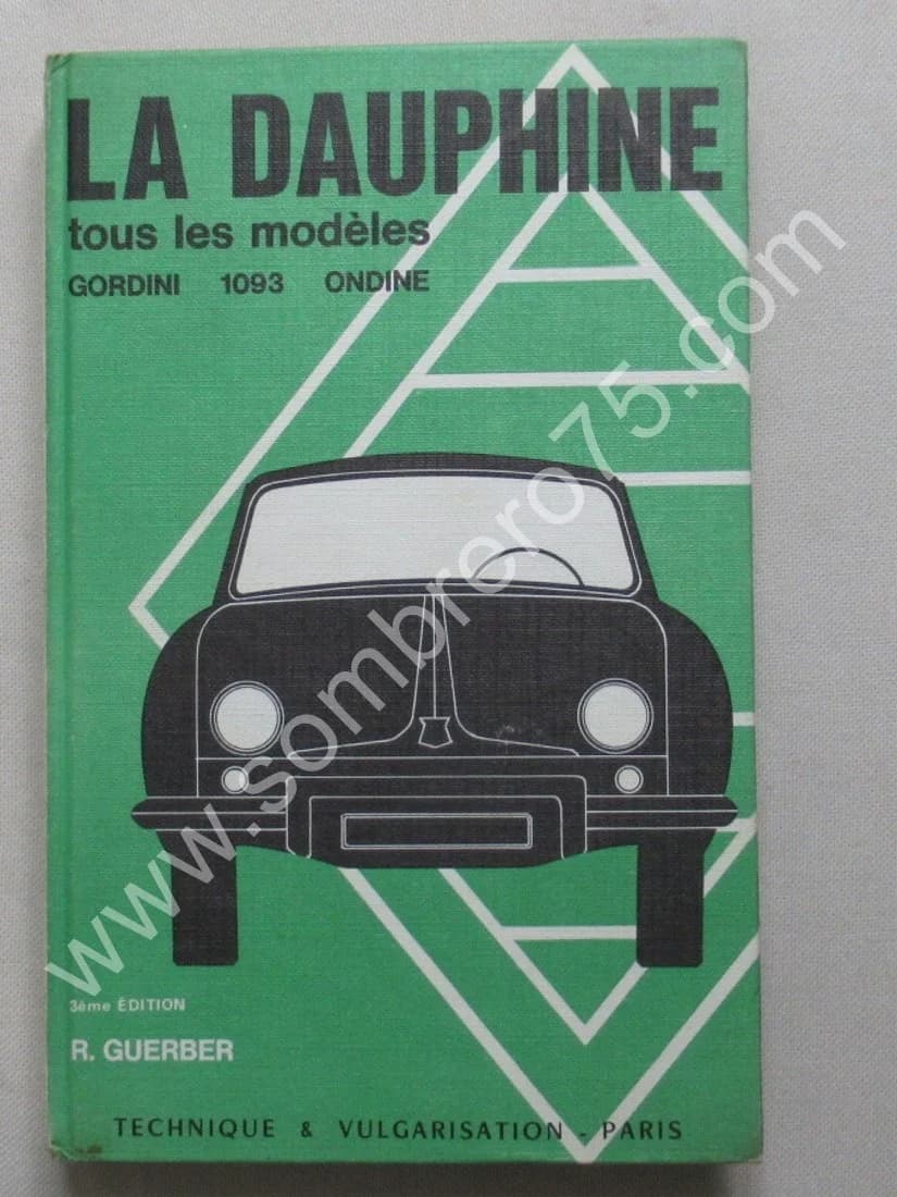 La Dauphine tous les modèles Gordini 1093 Ondine. 1968. R GUERBER