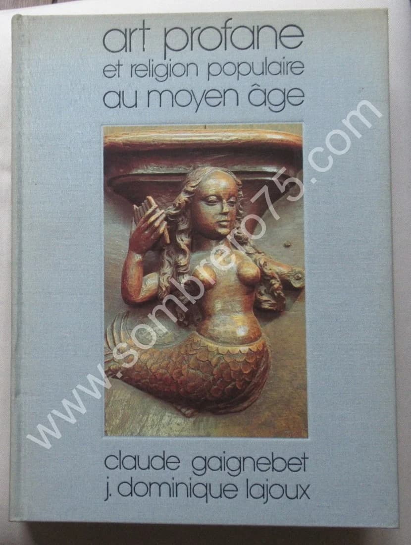 Art Profane et Religion Populaire au Moyen Âge. Cl. GAIGNEBET et J D LAJOUX