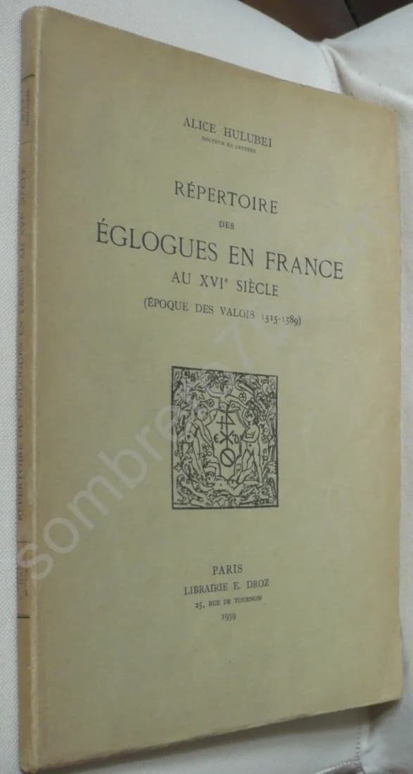 Répertoire des Églogues en France au XVIe Siècle Époque des Valois, 1515-1589. A. HULUBEI - Image 2