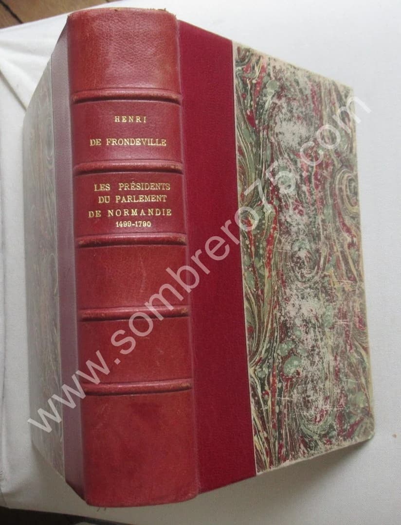 Les Présidents du Parlement de Normandie 1499-1790. Henri de Frondeville