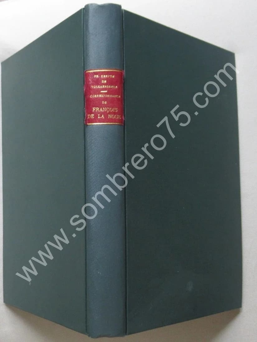 Correspondance de François de la Noue. Ph KERVYN DE VOLKAERSBEKE