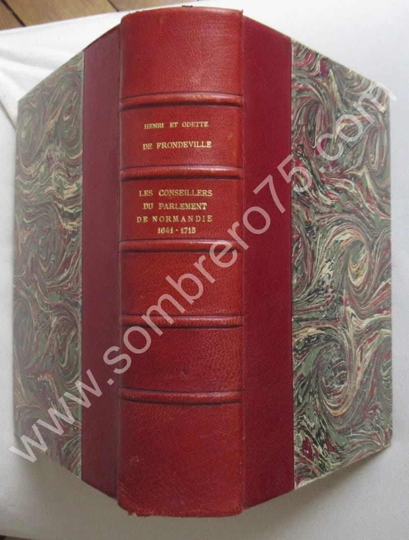Les Conseillers du Parlement de Normandie 1641-1715. H et O. de FRONDEVILLE