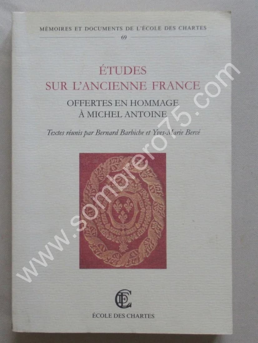 Etudes sur l'Ancienne France offertes en Hommage à Michel Antoine