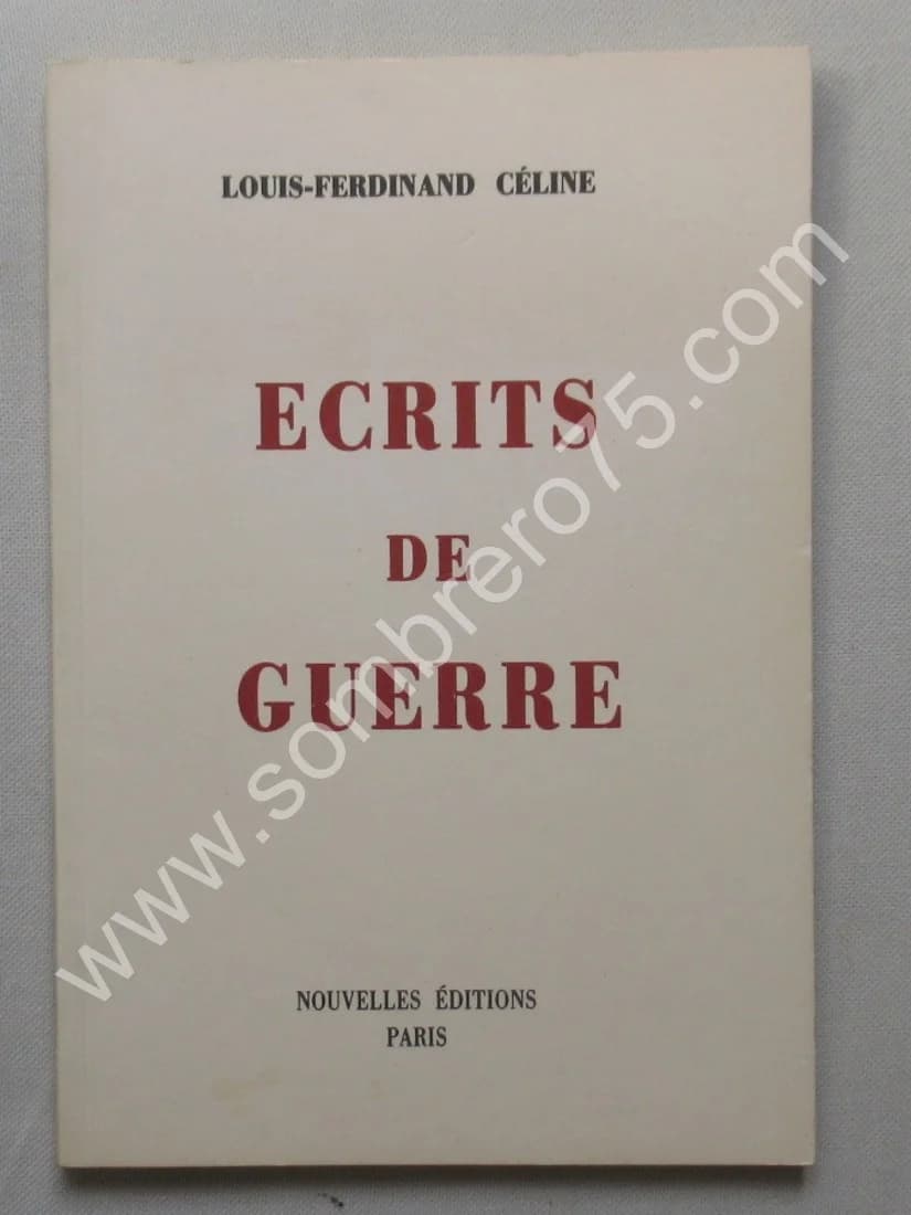 Louis Ferdinand CELINE. Ecrits de Guerre