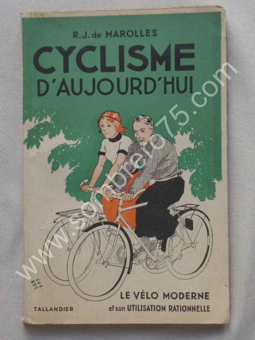 R.J. de MAROLLES. Cyclisme d'aujourd'hui. Le vélo moderne et son utilisation