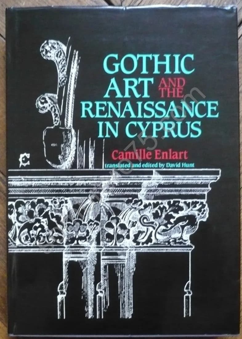 Gothic Art and the Renaissance in Cyprus. Camille Enlart