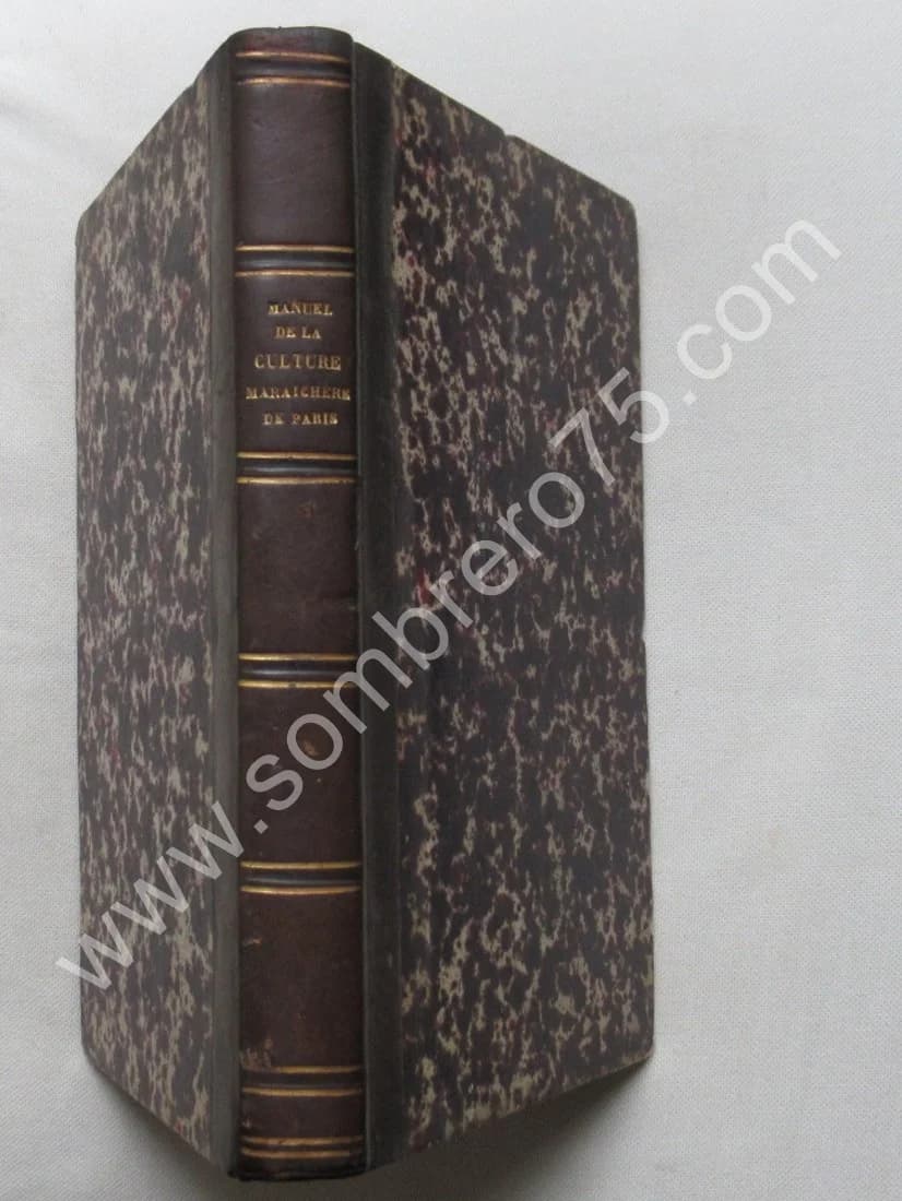 J. G. MOREAUet J.. Manuel Pratique de la Culture Maraichère de Paris