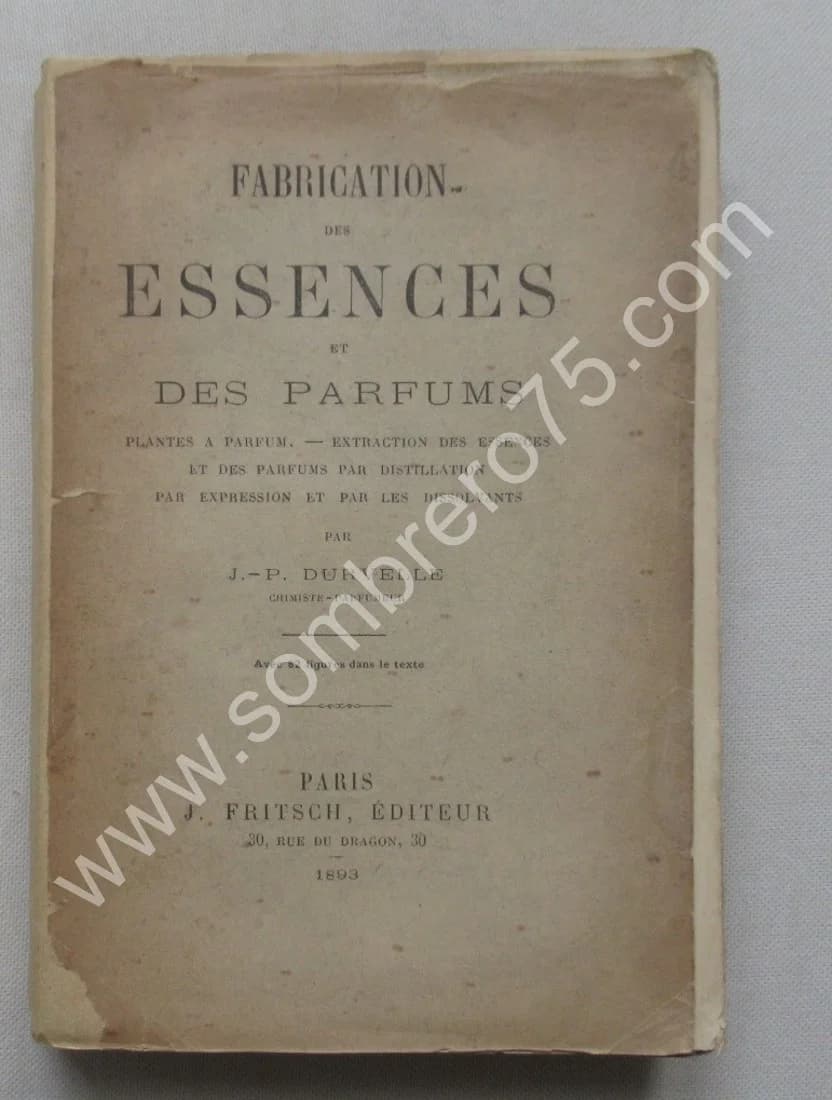 Fabrication des Essences et des Parfums. 1893