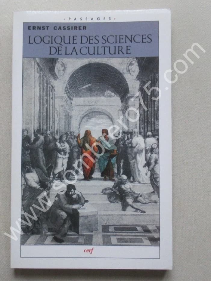 Ernst CASSIRER. Logique des Sciences de la Culture