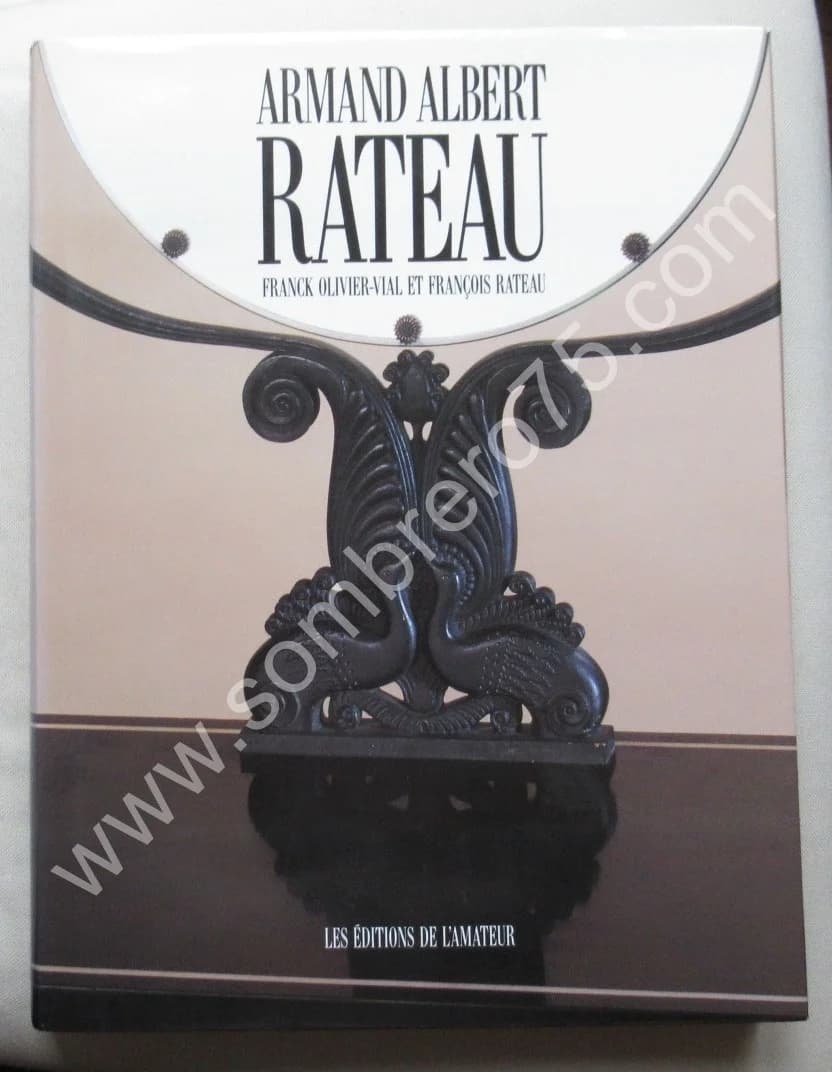 F. OLIVIER VIAL - Fr. RATEAU. Armand Albert RATEAU. Un baroque chez les modernes