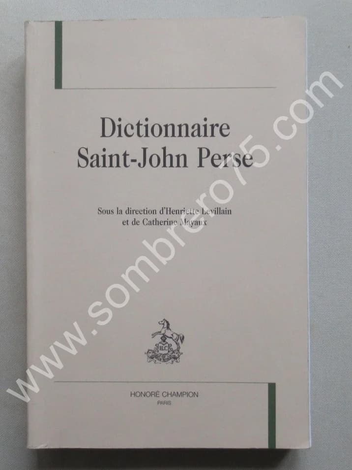 H. LEVILLAIN et C. MAYAUX. Dictionnaire Saint John Perse