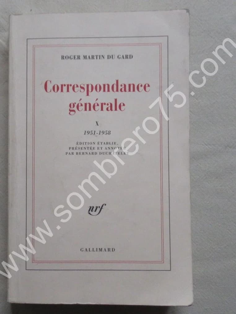 Roger Martin du Gard. Correspondance Générale Tome X