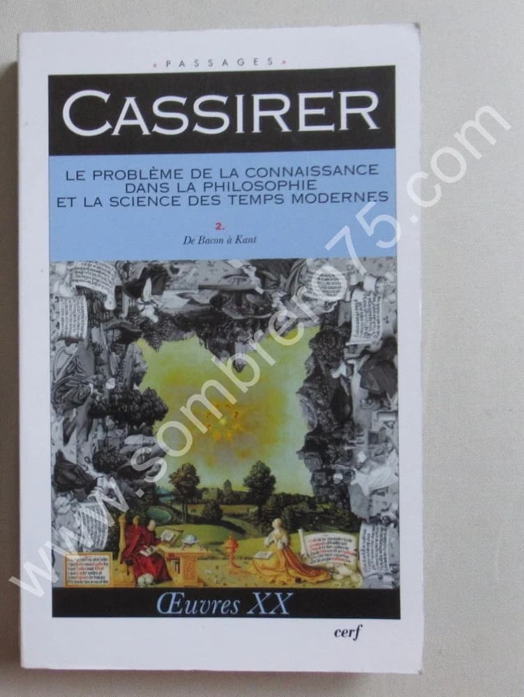 Ernst CASSIRER. Le Problème de la Connaissance dans la Philosophie et la Science des Temps Modernes. T. 2