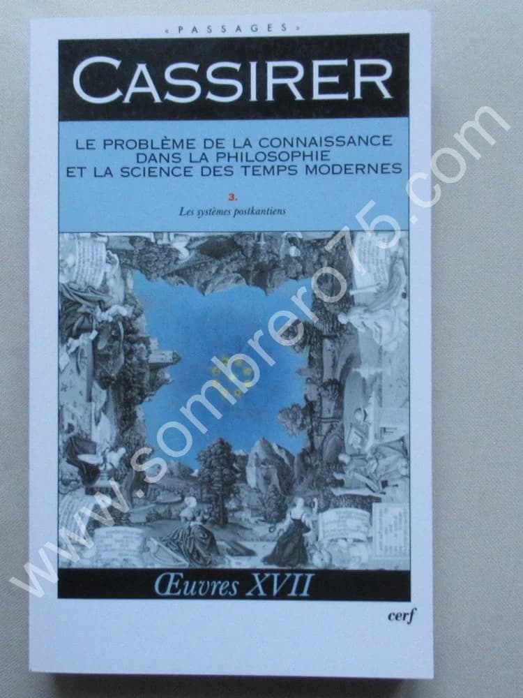 Ernst CASSIRER. Le Problème de la Connaissance dans la Philosophie et la Science des Temps Modernes. T. 3