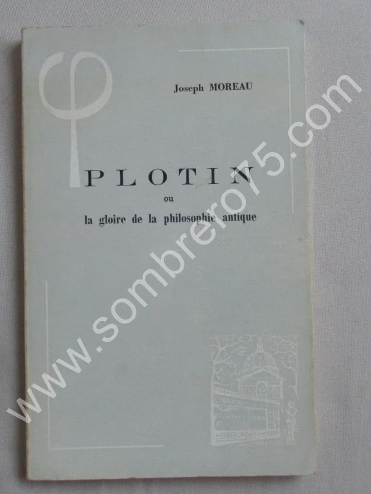 Plotin ou la Gloire de la Philosophie Antique