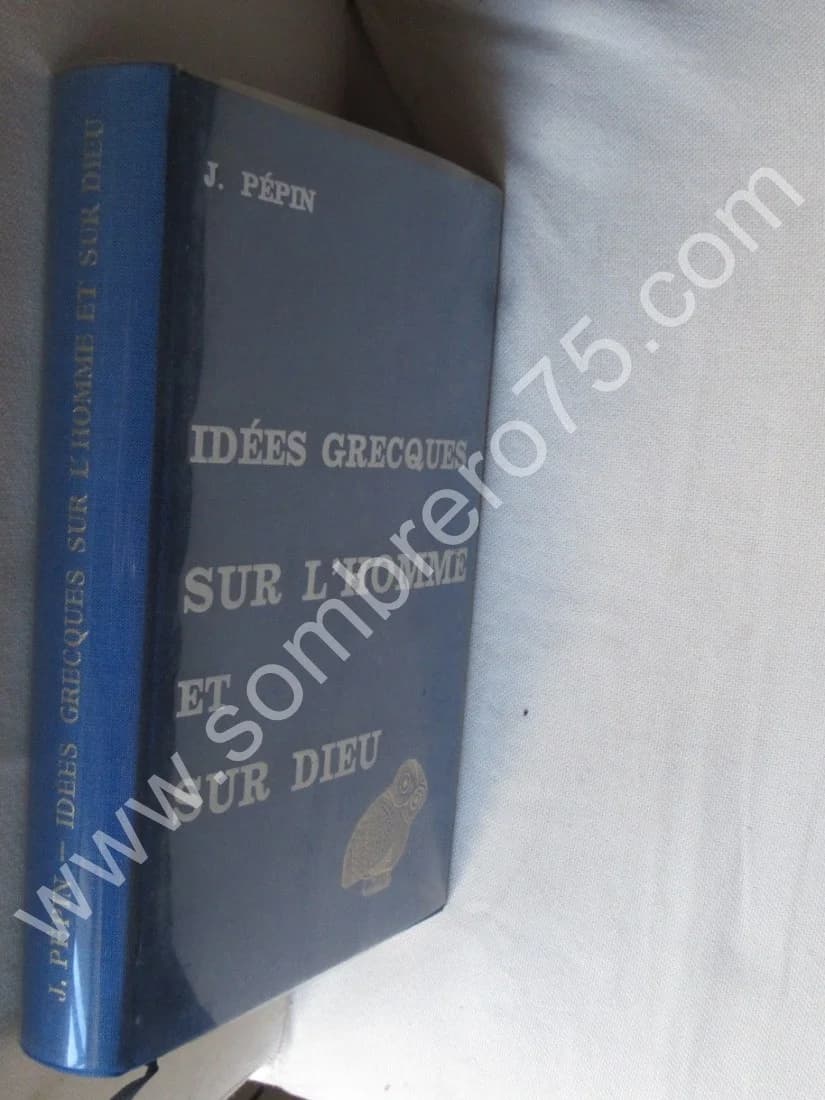 J. PEPIN. Idées Grecques sur l'Homme et sur Dieu
