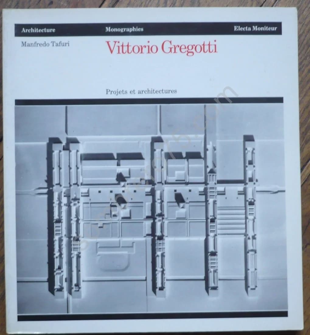 Vittorio Gregotti. Projets et Architecture. Monographies
