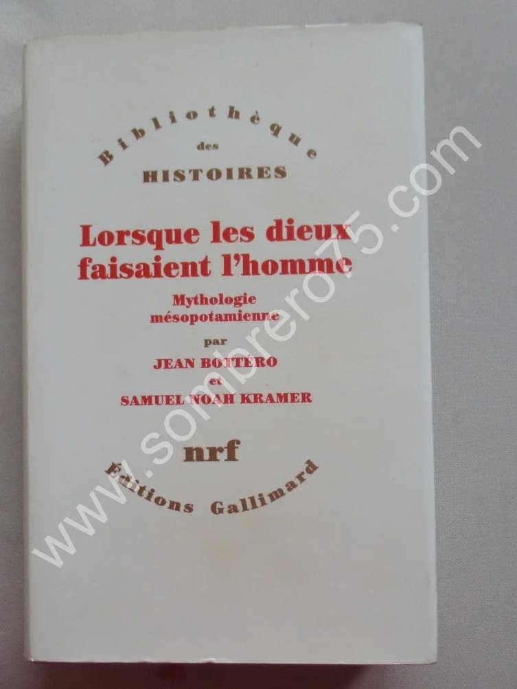 Lorsque les Dieux faisaient l'Homme. Mythologie mésopotamienne